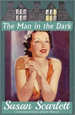 The Man in the Dark by Susan Scarlett, Noel Streatfeild