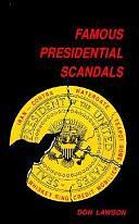 Famous Presidential Scandals by Don Lawson