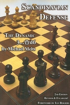 Scandinavian Defense: The Dynamic 3...Qd6 by Ian Rogers, Michael Melts