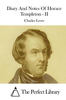 Diary And Notes Of Horace Templeton - II by Charles Lever