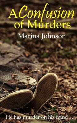 A Confusion of Murders: There's murder on his mind by Marina Johnson