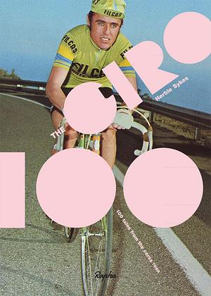 100 Greatest Cycling Climbs of Italy: A guide to the famous mountains of the Giro d'Italia and beyond by Simon Warren