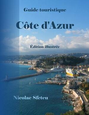 Guide touristique Cote d'Azur: Édition illustrée by Nicolae Sfetcu