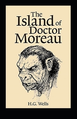 The Island of Dr. Moreau Illustrated by H.G. Wells