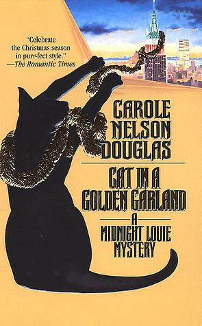 Cat in a Golden Garland: A Midnight Louie Mystery by Carole Nelson Douglas