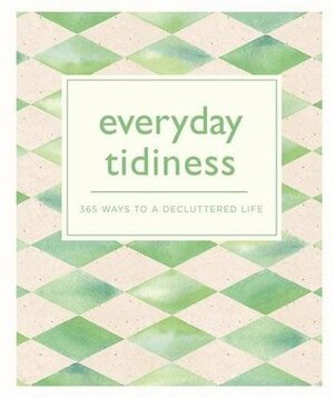 Everyday tidiness 365 ways to a de cluttered life by Bounty Books