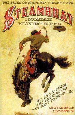 Steamboat: Legendary Bucking Horse by Flossie Moulton