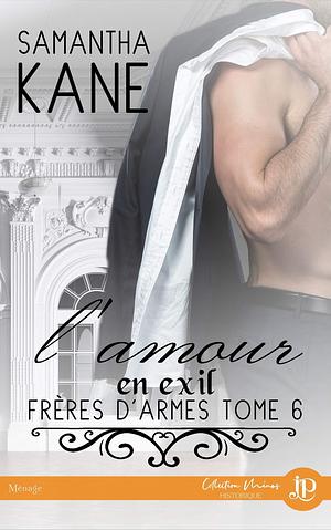 L'amour en exil: Frères d'armes #6 by Christelle S., Samantha Kane