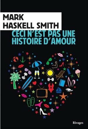 Ceci n'est pas une histoire d'amour by Mark Haskell Smith