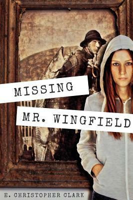 Missing Mr. Wingfield by E. Christopher Clark