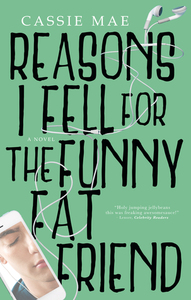 Reasons I Fell for the Funny Fat Friend by Becca Ann, Cassie Mae