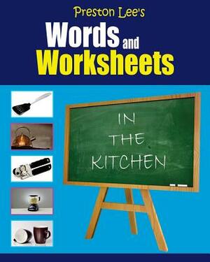 Preston Lee's Words and Worksheets - IN THE KITCHEN by Kevin Lee, Matthew Preston