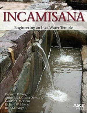 Incamisana: Engineering an Inca Water Temple by Kenneth R. Wright