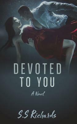 Devoted To You by S. S. Richards