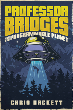 Professor Bridges and the Programmable Planet by Chris Hackett