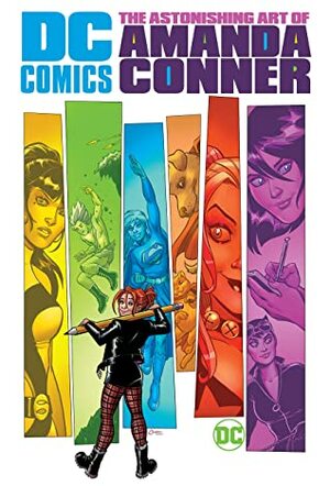 DC Comics: The Astonishing Art of Amanda Conner by Amanda Conner