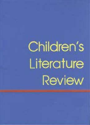 Children's Literature Review: Excerpts from Reviews, Criticism, & Commentary on Books for Children & Young People by Tom Burns