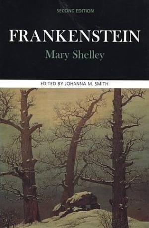 Frankenstein: A Case Study in Contemporary Criticism by Johanna M. Smith, Mary Shelley