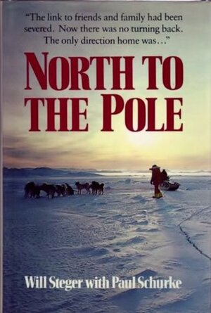 North to the Pole by Will Steger