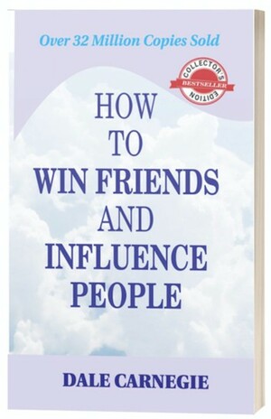 How to Win Friends and Influence People by Dale Carnegie