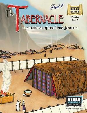 The Tabernacle Part 1, A Picture of the Lord Jesus: Old Testament Volume 9: Exodus Part 4 by Arlene Piepgrass, Bible Visuals International, Katherine E. Hershey