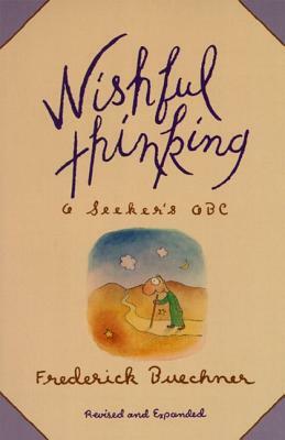 Wishful Thinking: A Theological ABC by Frederick Buechner