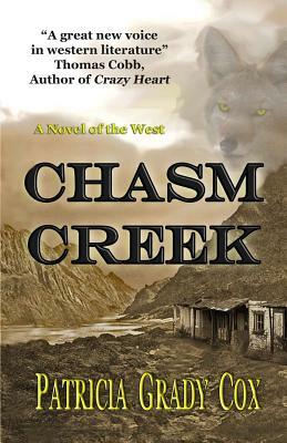 Chasm Creek: A Novel of the West by Patricia Grady Cox