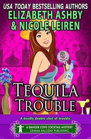 Tequila Trouble by Elizabeth Ashby, Nicole Leiren