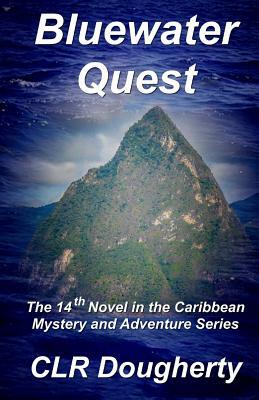 Bluewater Quest: The 14th Novel in the Caribbean Mystery and Adventure Series by C. L. R. Dougherty