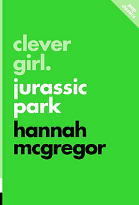 Clever Girl: Jurassic Park by Hannah McGregor