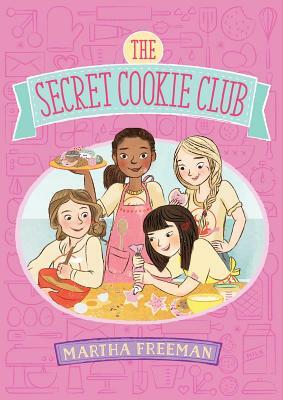 The Secret Cookie Club by Martha Freeman