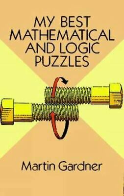 My Best Mathematical and Logic Puzzles by Martin Gardner