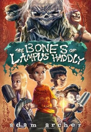 The Bones of Lampus Haddly by Adam Archer
