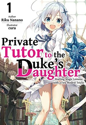 Private Tutor to the Duke's Daughter: Volume 1 by Riku Nanano