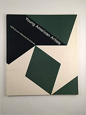 Young American Artists: 1978 EXXON National Exhibition, the Solomon R. Guggenheim Museum, New York: Catalogue by Solomon R. Guggenheim Museum