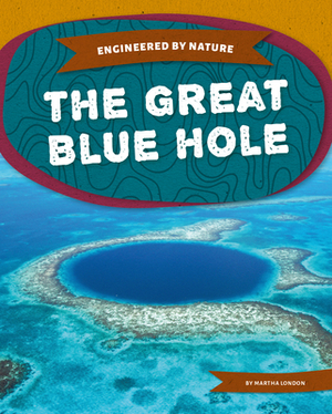 The Great Blue Hole by Martha London