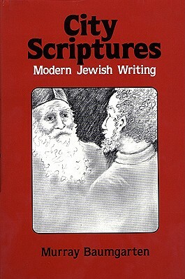 City Scriptures: Modern Jewish Writing by Murray Baumgarten