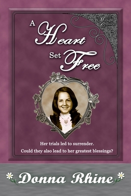 A Heart Set Free: The Michigan Chronicles by Donna Rhine