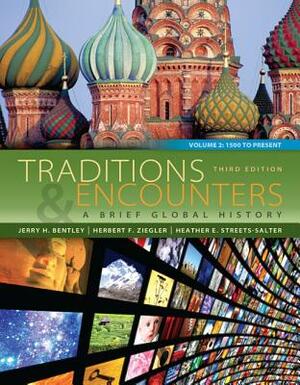Traditions & Encounters, Volume 2 with Connect Plus Access Code: A Brief Global History by Herbert F. Ziegler, Heather Streets-Salter, Jerry H. Bentley