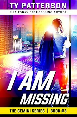 I Am Missing by Ty Patterson