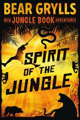 Spirit of the Jungle by Bear Grylls
