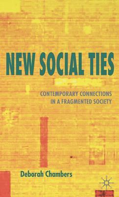 New Social Ties: Contemporary Connections in a Fragmented Society by Deborah Chambers
