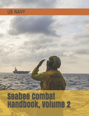 Seabee Combat Handbook, Volume 2 by Us Navy