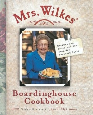 Mrs. Wilkes' Boardinghouse Cookbook: Recipes and Recollections from Her Savannah Table by Sema Wilkes, John T. Edge