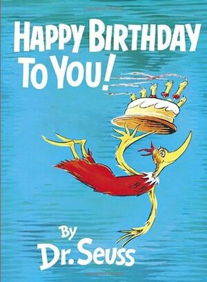 Happy Birthday to You! by Dr. Seuss