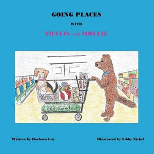 Going Places With Travis and Mollie by Barbara Gay