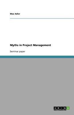 Myths in Project Management by Max Adler