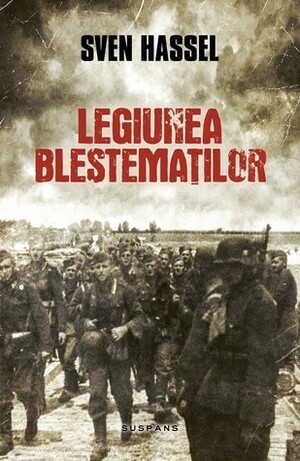 Legiunea blestemaţilor by Sven Hassel, Radu Pontbriant