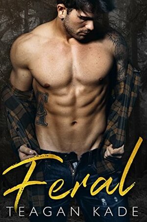 Feral by Sennah Tate, Teagan Kade