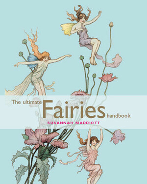 The Ultimate Fairies Handbook by Susannah Marriott
